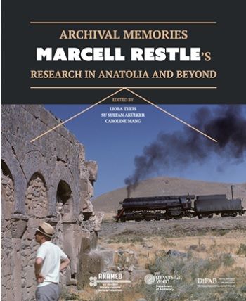 Archival Memories: Marcell Restle’s Research in Anatolia and Beyond - Koç Üniversitesi Yayınları Kitap