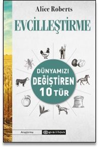 Evcilleştirme Dünyamızı Değiştiren 10 Tür - Epsilon Yayınları Kitap