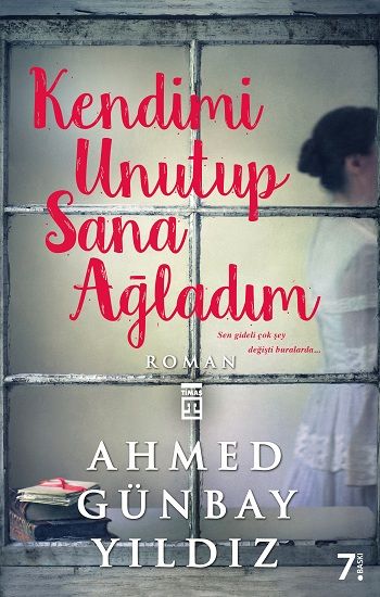 Kendimi Unutup Sana Ağladım Ahmed Günbay Yıldız Türkçe kitap kapağı