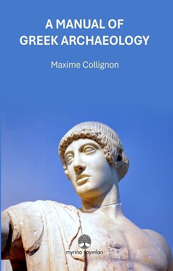 A Manual Of Greek Archaeology - Myrina Yayınları Kitap