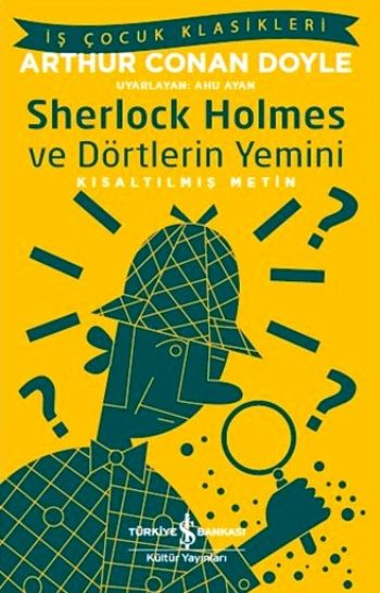 Sherlock Holmes ve Dörtlerin Yemini (Kısaltılmış Metin) - İş Bankası Kültür Yayınları Kitap