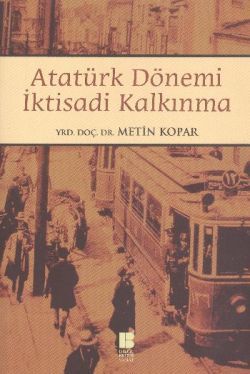 Atatürk Dönemi İktisadi Kalkınma - Bilge Kültür Sanat Kitap