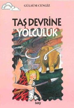 Taş Devrine Yolculuk Gülsüm Cengiz Türkçe çocuk kitabı kapağı