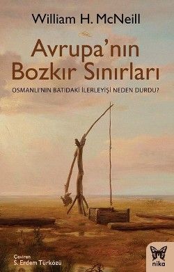Avrupa'nın Bozkır Sınırları (Osmanlı’nın Batıdaki İlerleyişi Neden Durdu?) - Nika Yayınevi Kitap