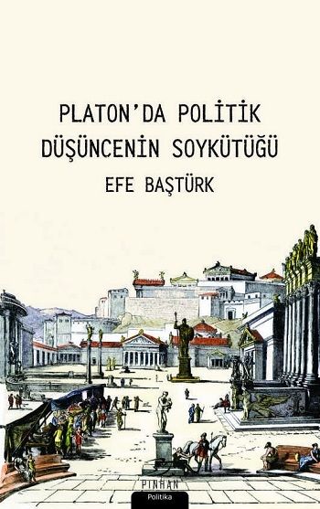 Platon'da Politik Düşüncenin Soykütüğü - Pinhan Yayıncılık Kitap