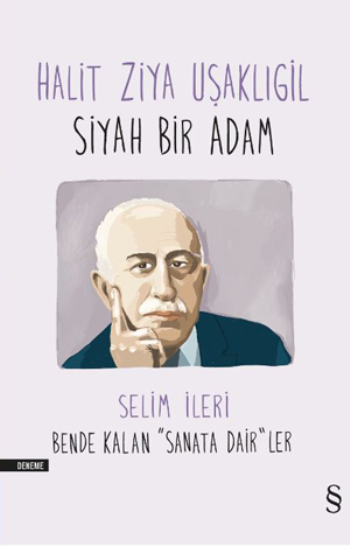 Hailt Ziya Uşaklıgil Siyah Bir Adam Bende Kalan ''Sanat'a Dair''ler - Everest Yayınları Kitap