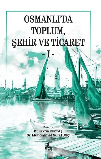 Osmanlı'da Toplum, Şehir ve Ticaret 1 - Sonçağ -Akademik Kitaplar Kitap