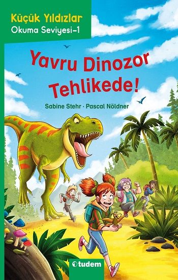 Yavru Dinozor Tehlikede! - Küçük Yıldızlar - Tudem Yayınları Kitap
