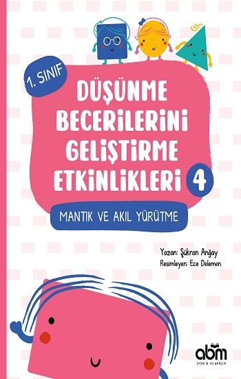 Düşünme Becerilerini Geliştirme Etkinlikleri 4- Mantık ve Akıl Yürütme - Abm Yayınevi Kitap