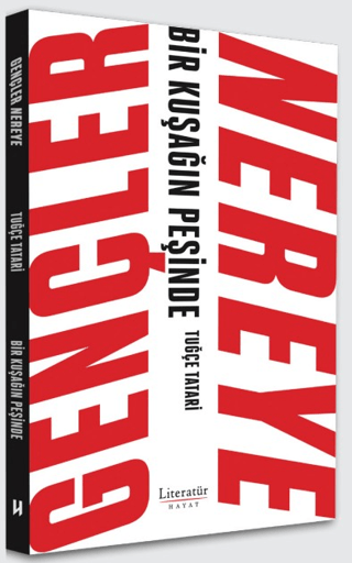 Gençler Nereye - Bir Kuşağın Peşinde - Literatür Yayınevi Kitap