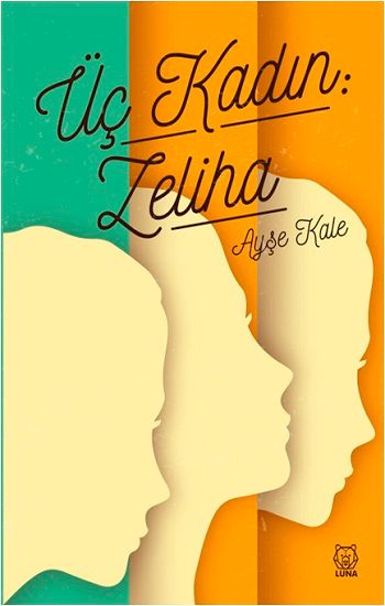 Üç Kadın: Zeliha - Luna Yayınları Kitap