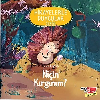 Niçin Kırgınım ? - Hikayelerle Duygular Serisi - Dikkat Atölyesi Yayınları Kitap