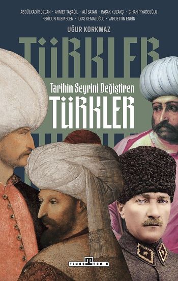 Tarihin Seyrini Değiştiren Türkler - Timaş Yayınları Kitap