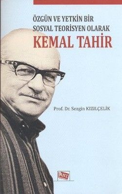 Özgün ve Yetkin Bir Sosyal Teorisyen Olarak Kemal Tahir - Anı Yayıncılık Kitap
