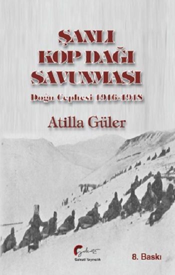 Şanlı Kop Dağı Savunması - Doğu Cephesi 1916-1918 - Galeati Yayıncılık Kitap