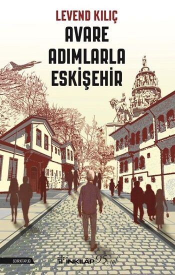 Avare Adımlarla Eskişehir - İnkılap Kitabevi Kitap