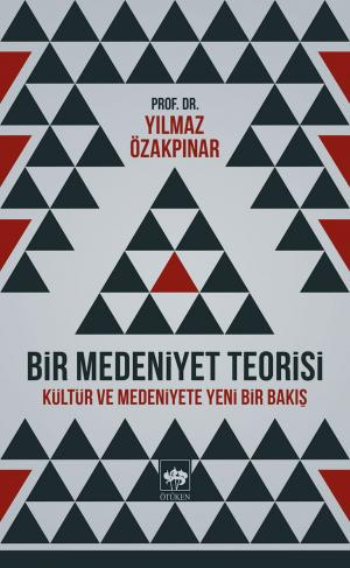 Bir Medeniyet Teorisi Yılmaz Özakpınar Türkçe kitap kapağı