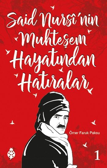 Said Nursi'nin Muhteşem Hayatından Hatıralar - 1 - Uğurböceği Yayınları Kitap