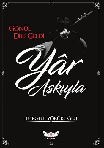 Gönül Dile Geldi Yar Aşkıyla - Minel Yayın Kitap