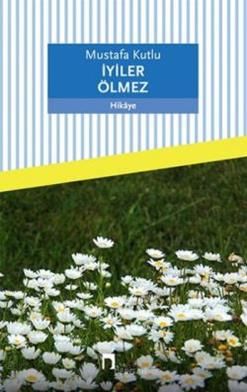 İyiler Ölmez - Dergah Yayınları Kitap