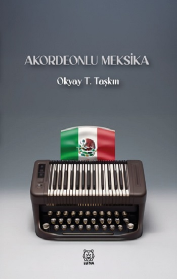 Akordeonlu Meksika - Luna Yayınları Kitap