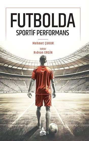 Futbolda Sportif Performans - Sonçağ -Akademik Kitaplar Kitap