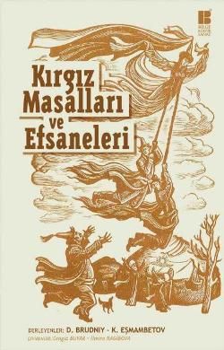 Kırgız Masalları ve Efsaneleri - Bilge Kültür Sanat Kitap