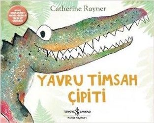 Yavru Timsah Çipiti - İş Bankası Kültür Yayınları Kitap