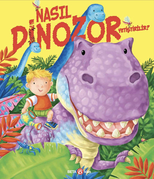 Nasıl Dinozor Yetiştirilir? - Beta Kids Kitap