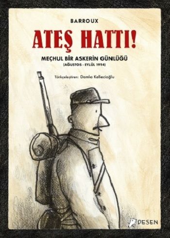 Ateş Hattı ! - Meçhul Bir Askerin Günlüğü (Ağustos-Eylül 1914) - Desen Yayınları Kitap
