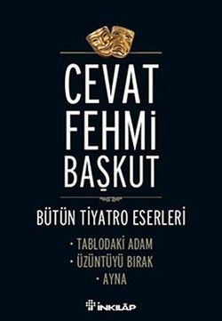Bütün Tiyatro Eserleri Tablodaki Adam / Üzüntüyü Bırak / Ayna - İnkılap Kitabevi Kitap