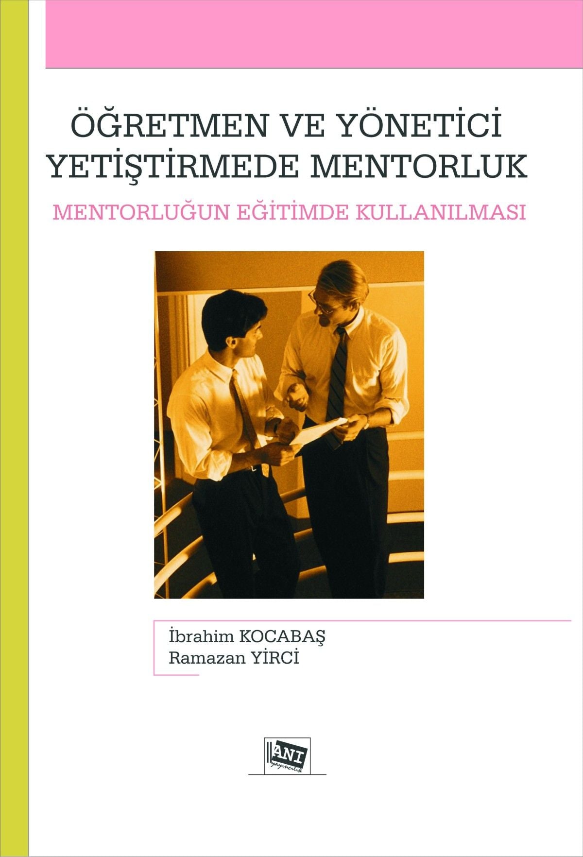 Öğretmen ve Yönetici Yetiştirmede Mentorluk - Anı Yayıncılık Kitap