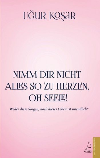 Nimm Dir Nicht Alles So Zu Herzen Oh Seele - Destek Yayınları Kitap