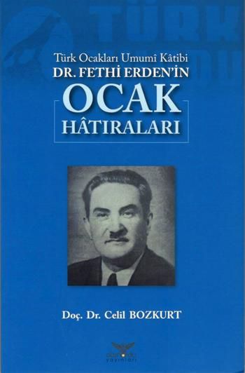 Türk Ocakları Umumi Katibi DR.Fethi Erden'in Ocak Hatıraları - Altınordu Yayınları Kitap