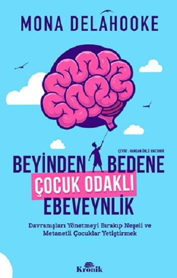 Beyinden Bedene Çocuk Odaklı Ebeveynlik - Kronik Kitap Kitap