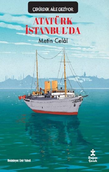 Çekirdek Aile Geziyor - Atatürk İstanbul’da - Doğan Çocuk Kitap