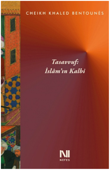 Tasavvuf: İslam’ın Kalbi - Nefes Yayıncılık Kitap