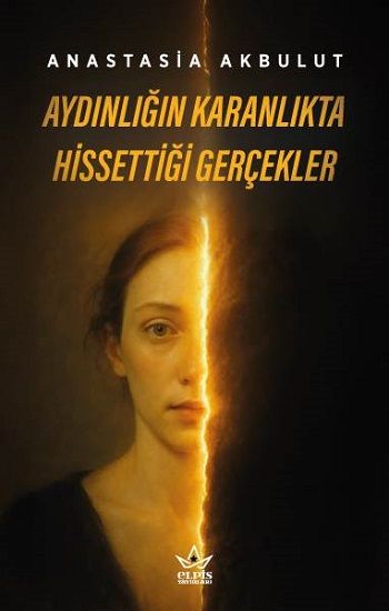Aydınlığın Karanlıkta Hissettiği Gerçekler - Elpis Yayınları Kitap