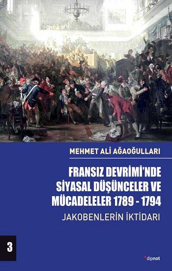 Fransız Devrimi'nde Siyasal Düşünceler Ve Mücadeleler - Cilt 3 - Dipnot Yayınları Kitap