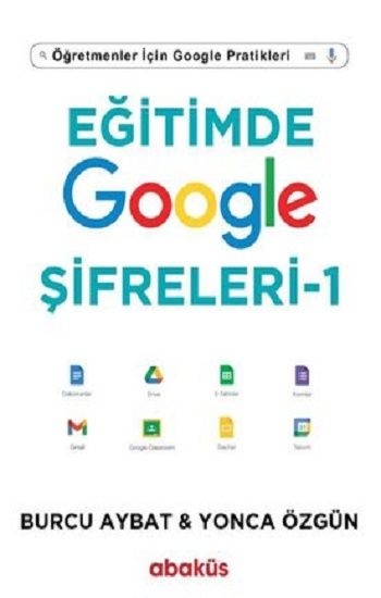 Eğitimde Google Şifreleri 1 - Öğretmenler için Google Pratikleri - Abaküs Kitap Kitap