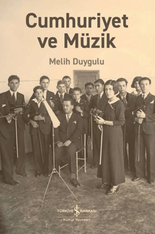 Cumhuriyet ve Müzik - İş Bankası Kültür Yayınları Kitap
