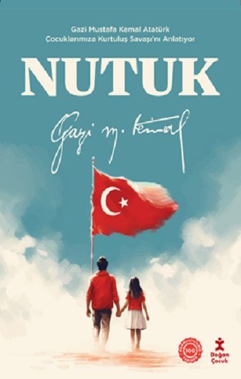 Nutuk - Gazi Mustafa Kemal Atatürk Çocuklarımıza Kurtuluş Savaşı'nı Anlatıyor - Doğan Çocuk Kitap