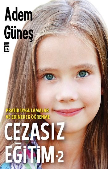 Cezasız Eğitim 2-Pratik Uygulamalar ve Edinerek Öğrenme - Timaş Yayınları Kitap