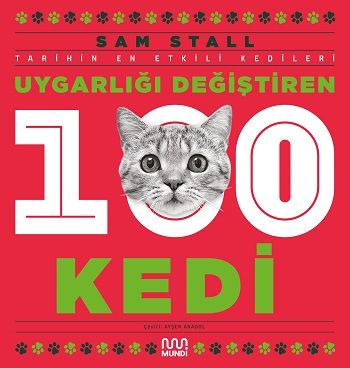 Uygarlığı Değiştiren 100 Kedi - Mundi Kitap