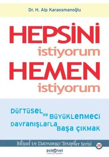 Hepsini İstiyorum Hemen İstiyorum - Psikonet Yayınları Kitap