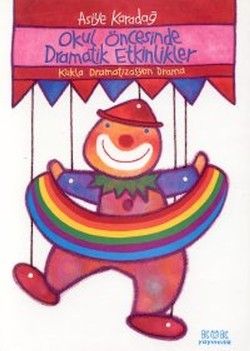Okul Öncesinde Dramatik Etkinlikler Kukla-Dramatizasyon-Drama - Kök Yayınevi Kitap