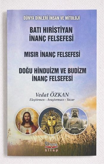 Batı Hıristiyan İnanç Felsefesi-Mısır İnanç Felsefesi-Doğu Hinduizm ve Budizm İnanç Felsefesi - Barış Kitap Kitap
