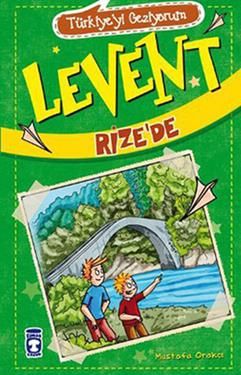 Levent Rize’de - Türkiye'yi Geziyorum 1 - Timaş Çocuk Kitap