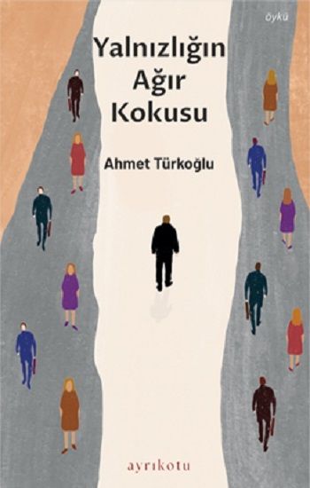 Yalnızlığın Ağır Kokusu - Ayrıkotu Yayınları Kitap