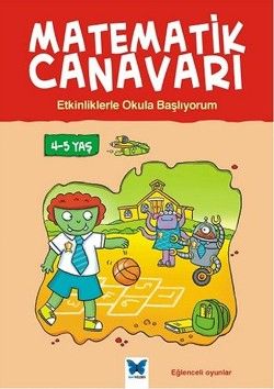 Matematik Canavarı - Etkinliklerle Okula Başlıyorum 4-5 Yaş - Mavi Kelebek Yayınları Kitap